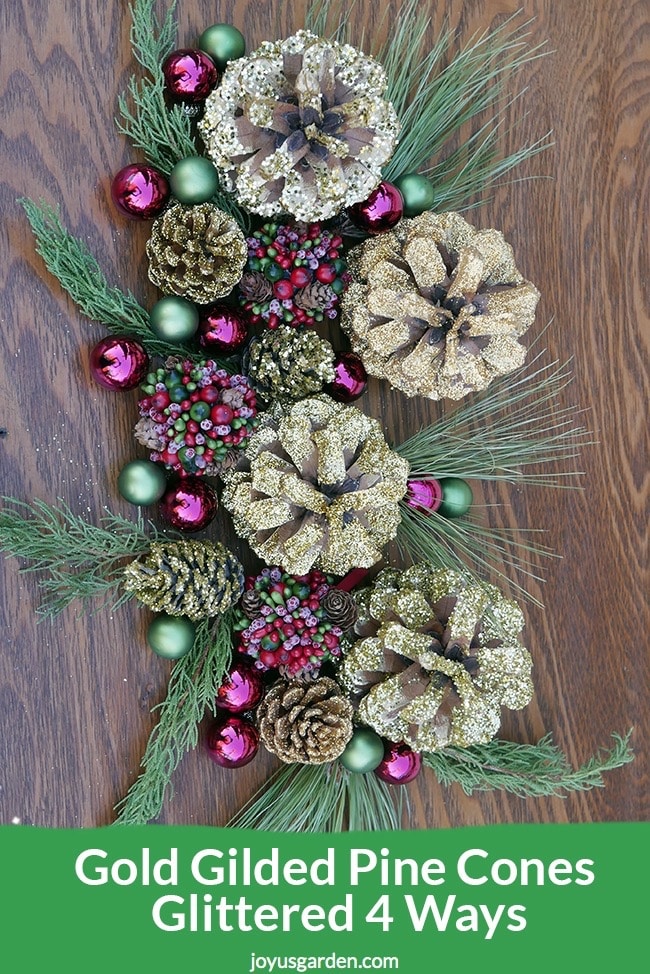 looking down on an arrangement of gold glittered pine cones, red & burgundy glass balls & pine branches the text reads Gold Gilded Pine Cones Glittered 4 Ways
