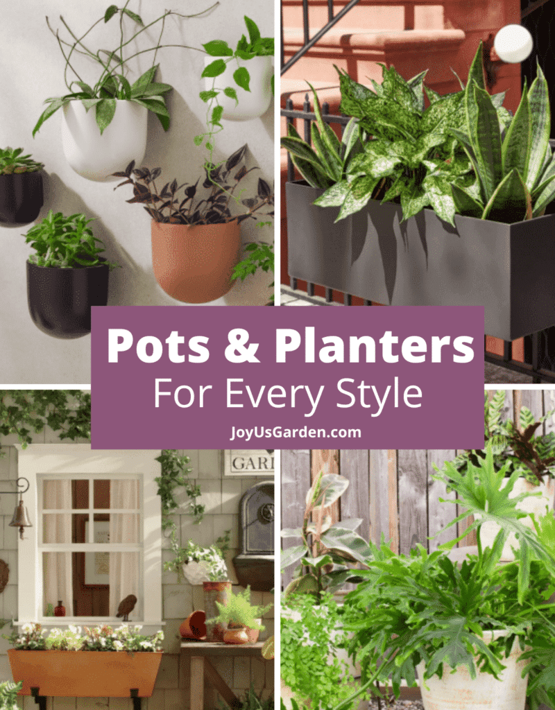 Four photo collage text reads pots and planters for every style joyusgarden.com.