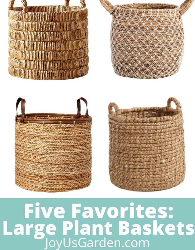 a collage of 4 large plant baskets with handles the text reads five favorites large plant baskets joyusgarden.com